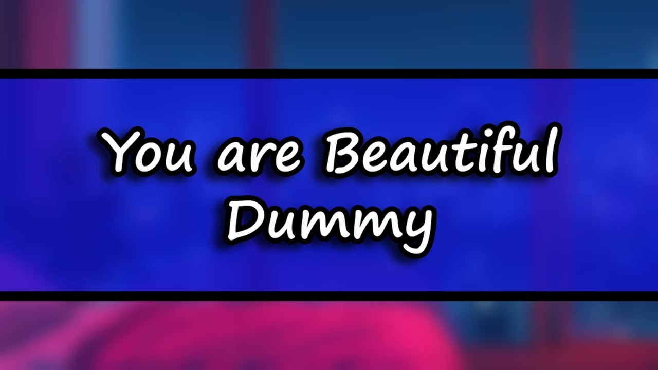 Your BFF reassures you that you are indeed Beautiful
