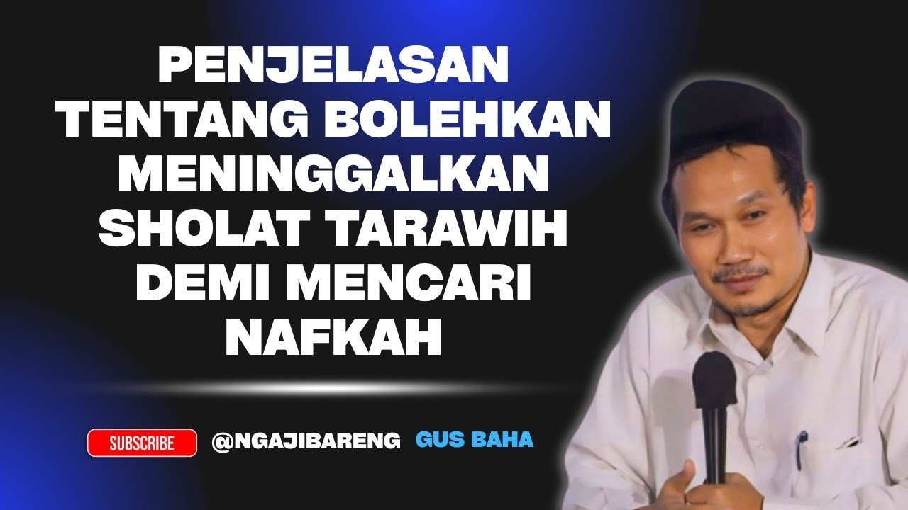 NGAJI GUS BAHA || PENJELASAN GUS BAHA TENTANG MENINGGALKAN TARAWIH DEMI MENCARI NAFKAH