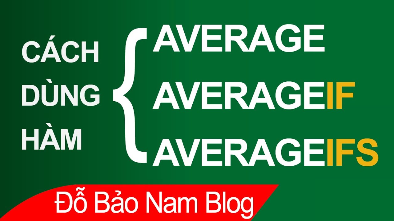 Hàm tính trung bình trong Excel - Cách dùng hàm AVERAGE, AVERAGEIF, AVERAGEIFS