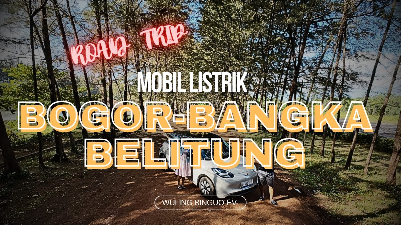 ROAD TRIP MOBIL LISTRIK BOGOR - BANGKA BELITUNG Dengan Wuling Binguo EV | KOTA PANGKALPINANG SPKLU