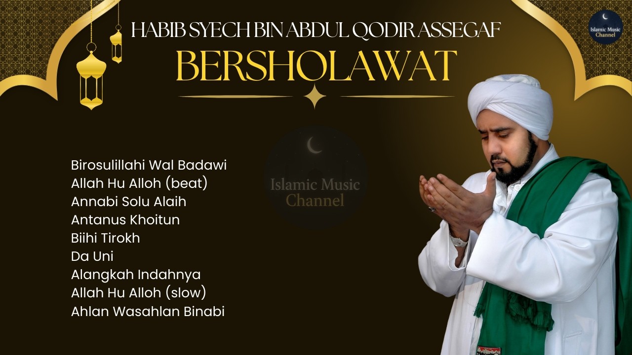 Kumpulan Sholawat Ramadan Penenang Jiwa - Habib Syech Bin Abdul Qodir Assegaf