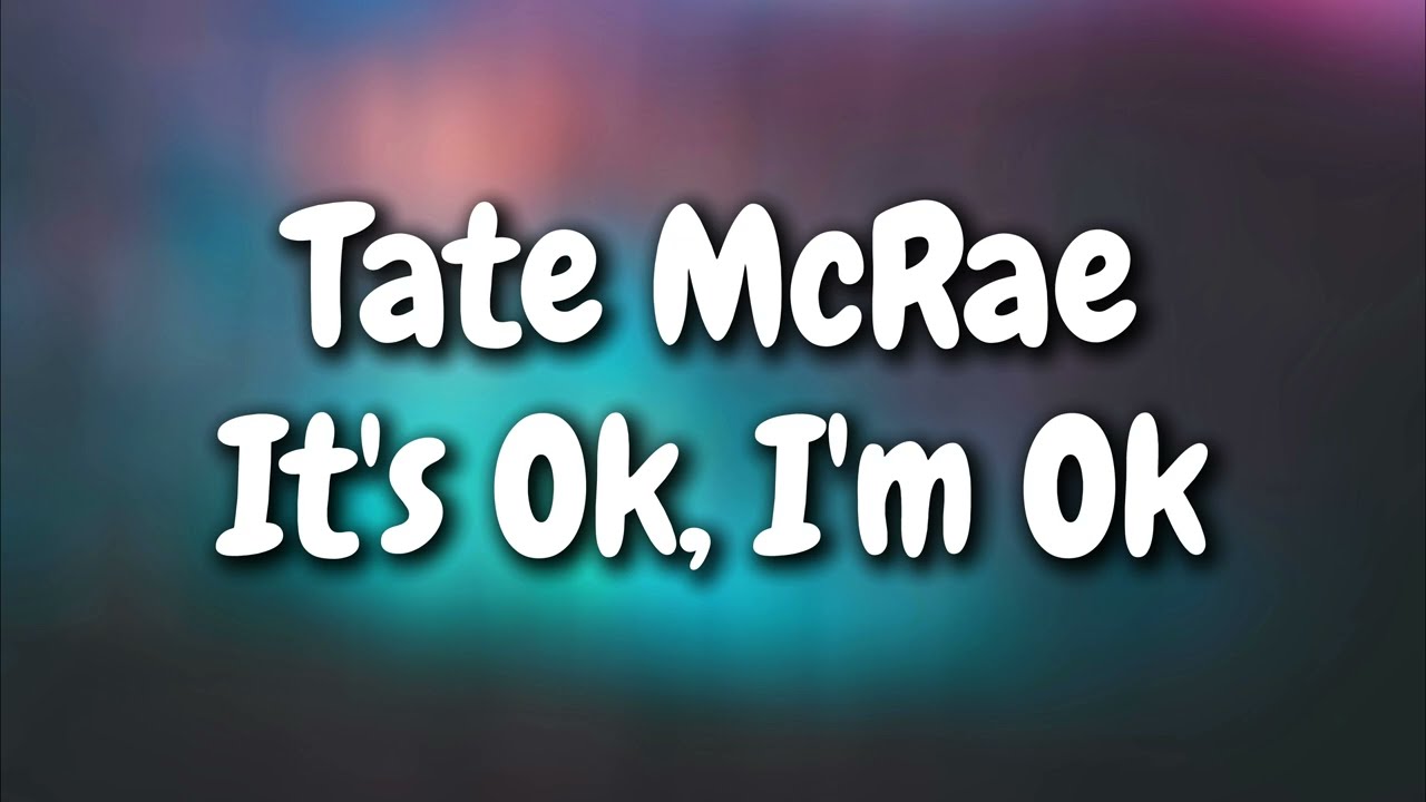 Tate McRae - It's ok I'm ok (Lyrics)