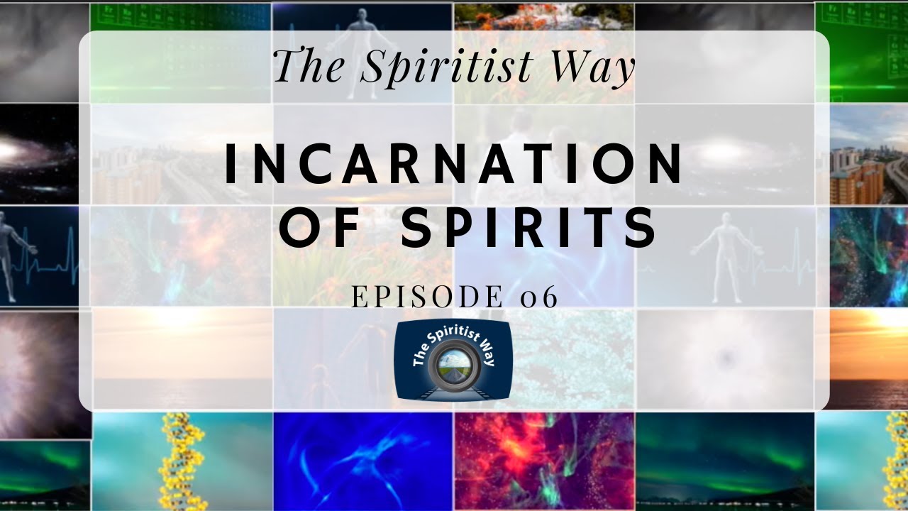 The Spiritist Way - Episode 06 - Incarnation of Spirits