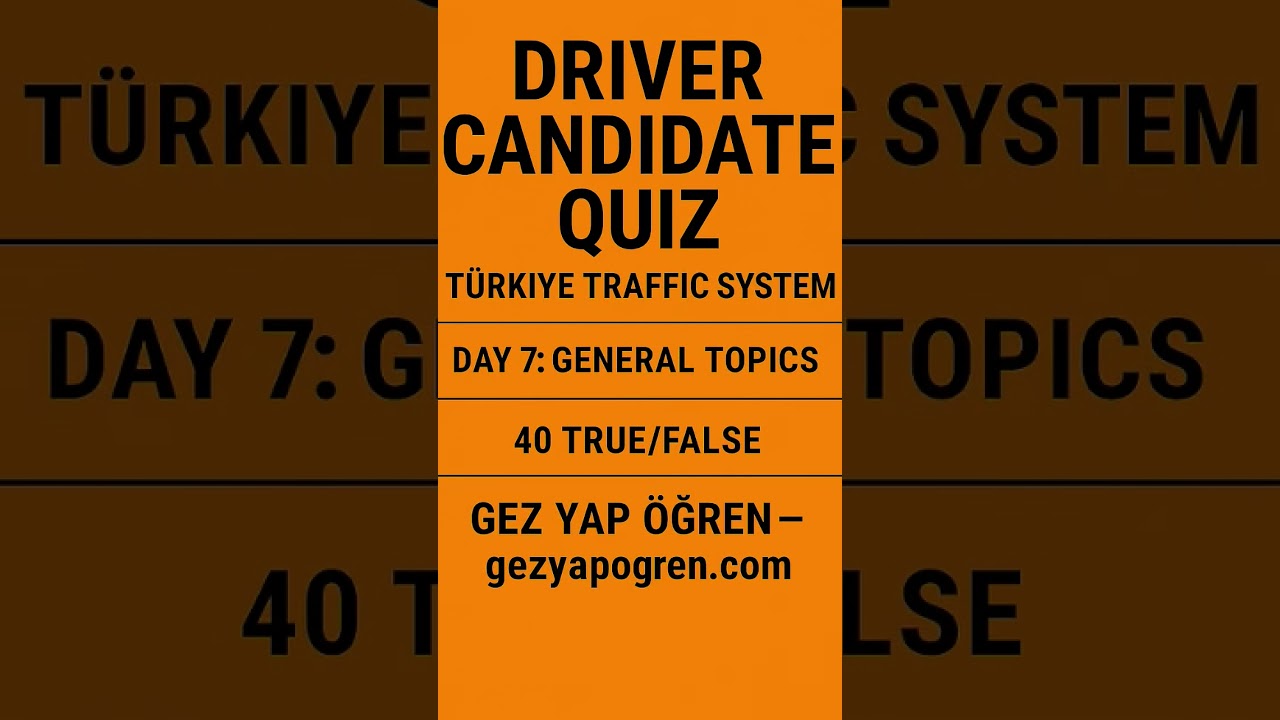 Driver Candidate Quiz – Day 7 | 40 Critical Traffic True/False (Türkiye System)