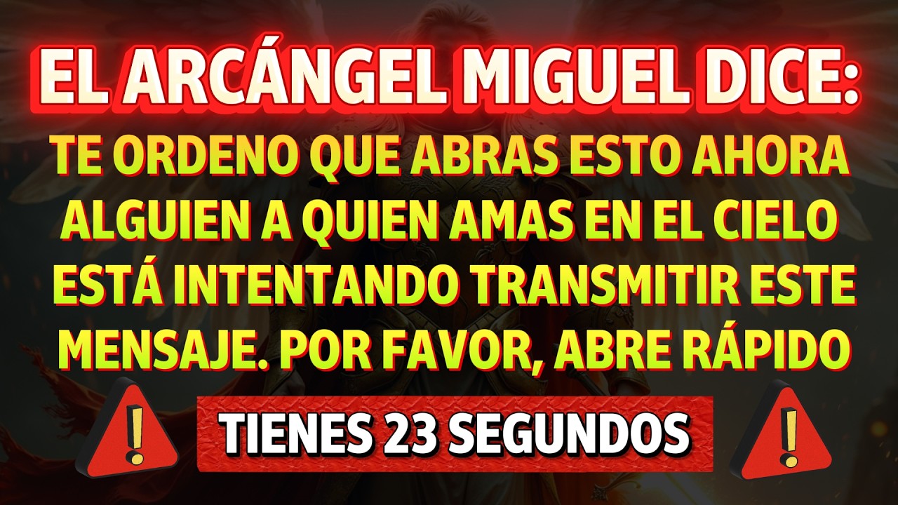 Arcángel Miguel: un mensaje de amor intenta llegar a ti… tienes 23 segundos