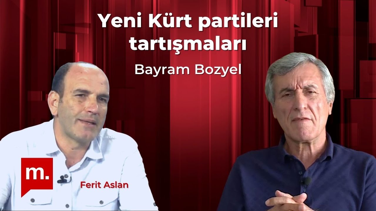 Yeni K&uuml;rt partileri tartışmaları - Siyaset&ccedil;i Bayram Bozyel ile s&ouml;yleşi