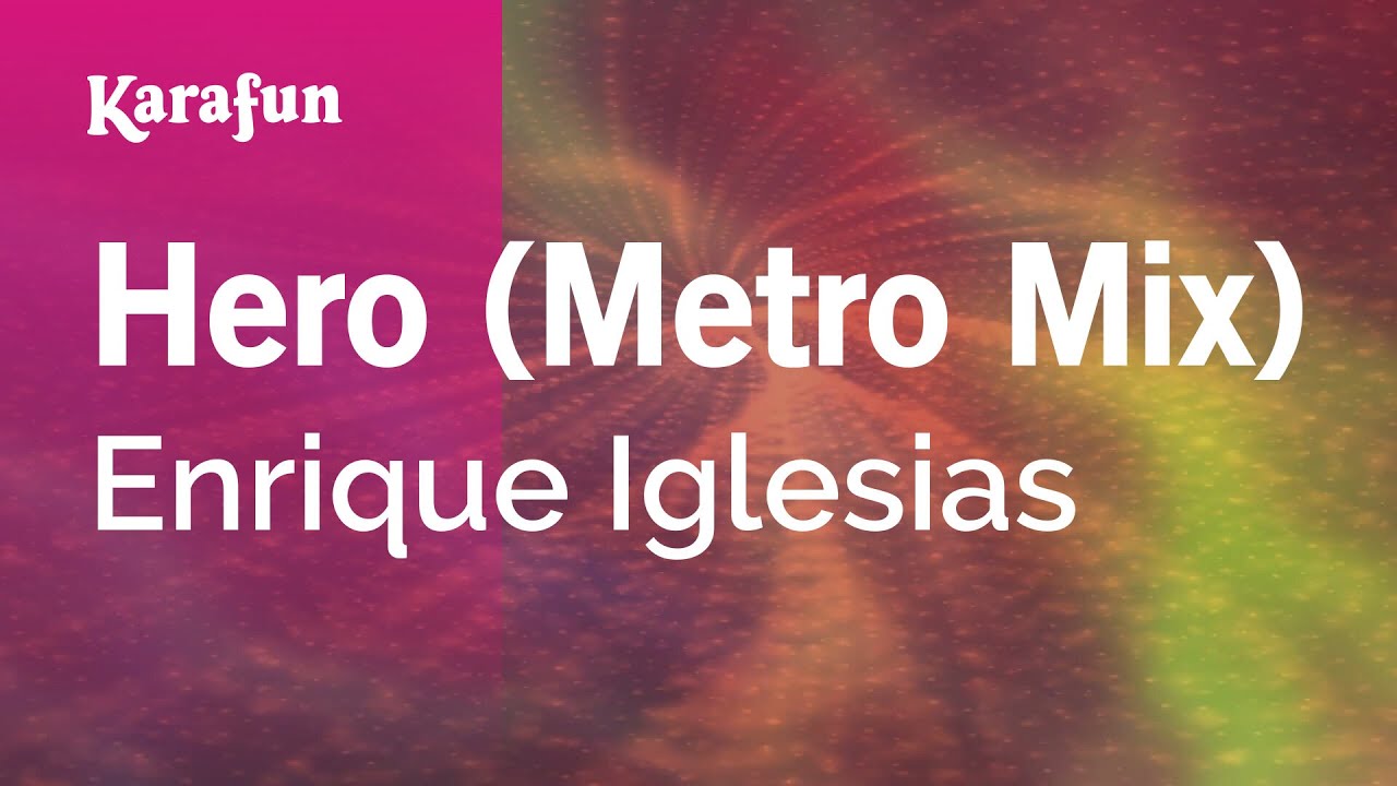 Hero (Metro Mix) - Enrique Iglesias | Karaoke Version | KaraFun