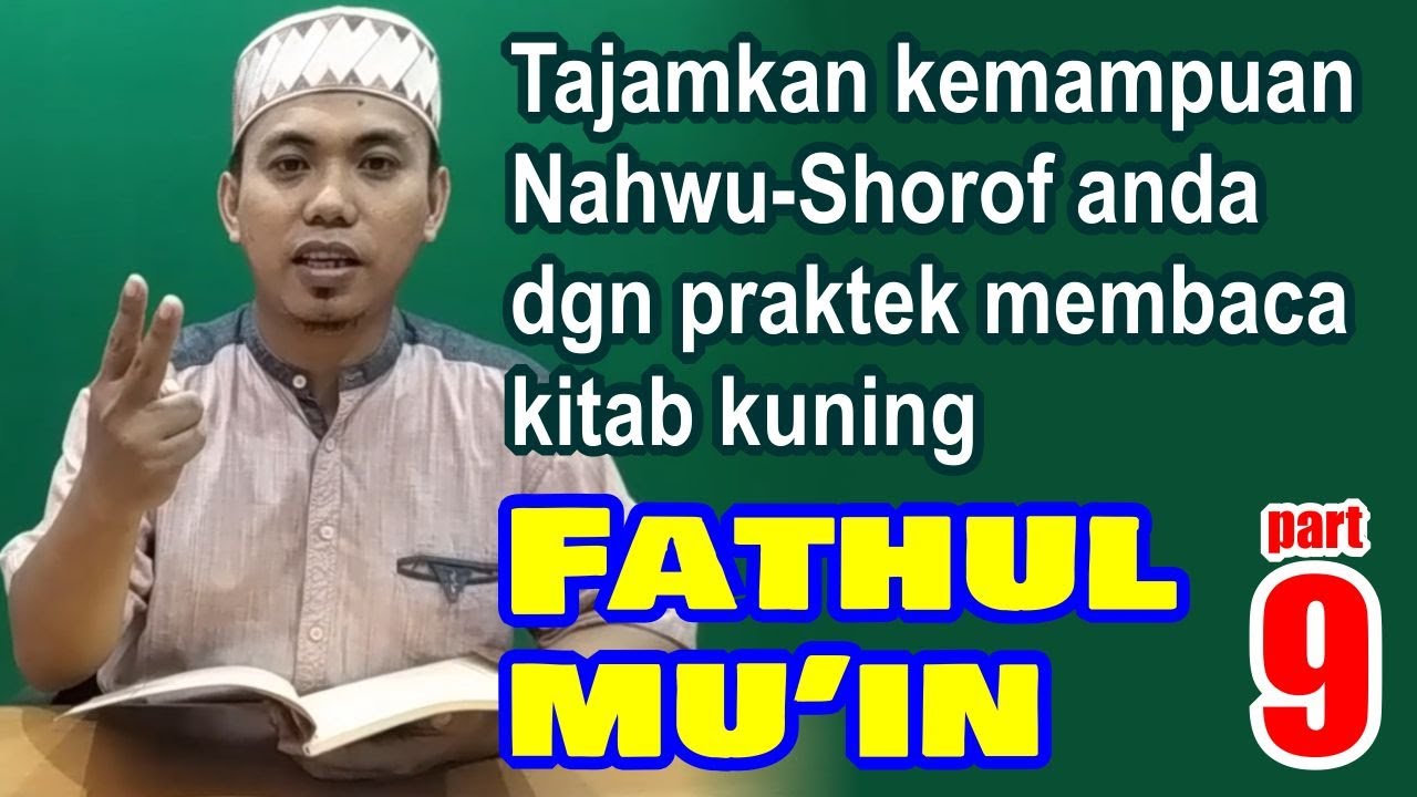 Praktek Baca Kitab Kuning; FATHUL MU'IN; dengan Kajian Shorof Nahwu dan Terjemahan; Part 9