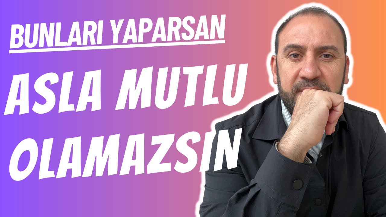 Bunları Yaparsan Asla Mutlu Olamazsın; Psikoloji Ne diyor?