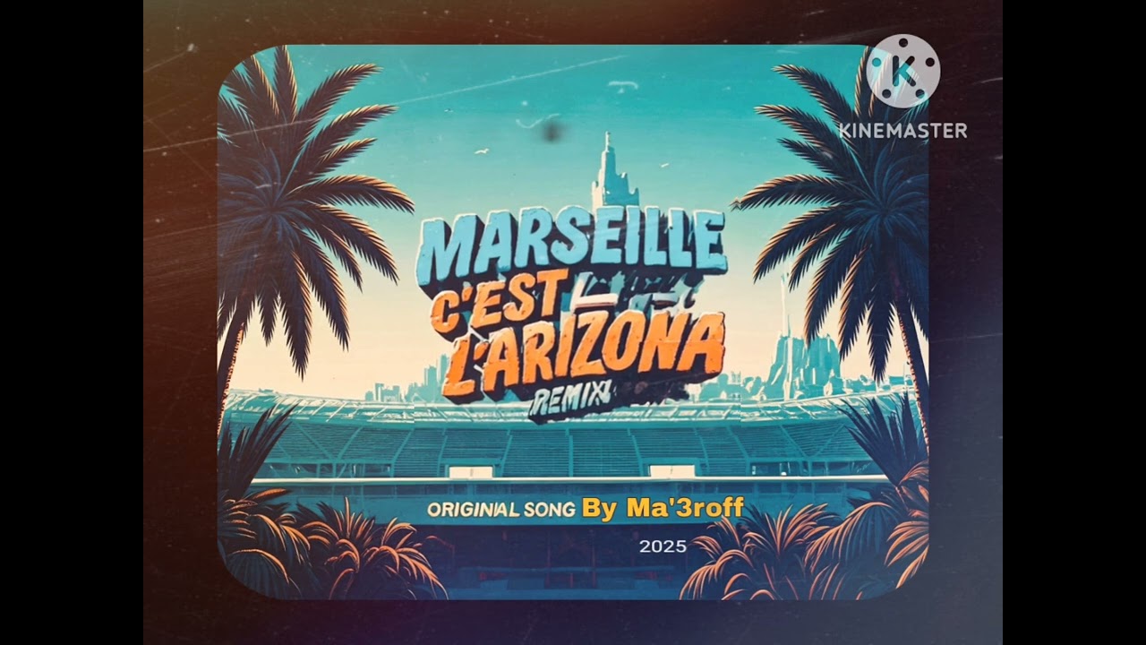 Marseille C'est L'Arizona - Remix (2025)  - Original Song By Ma'3roff 