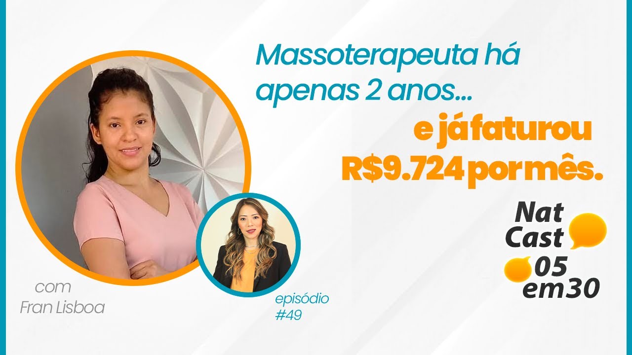 Do ZERO aos R$9.724 Por Mês Com Massoterapia | NatCast 5 em 30 | Fran Lisboa | Ep. #49