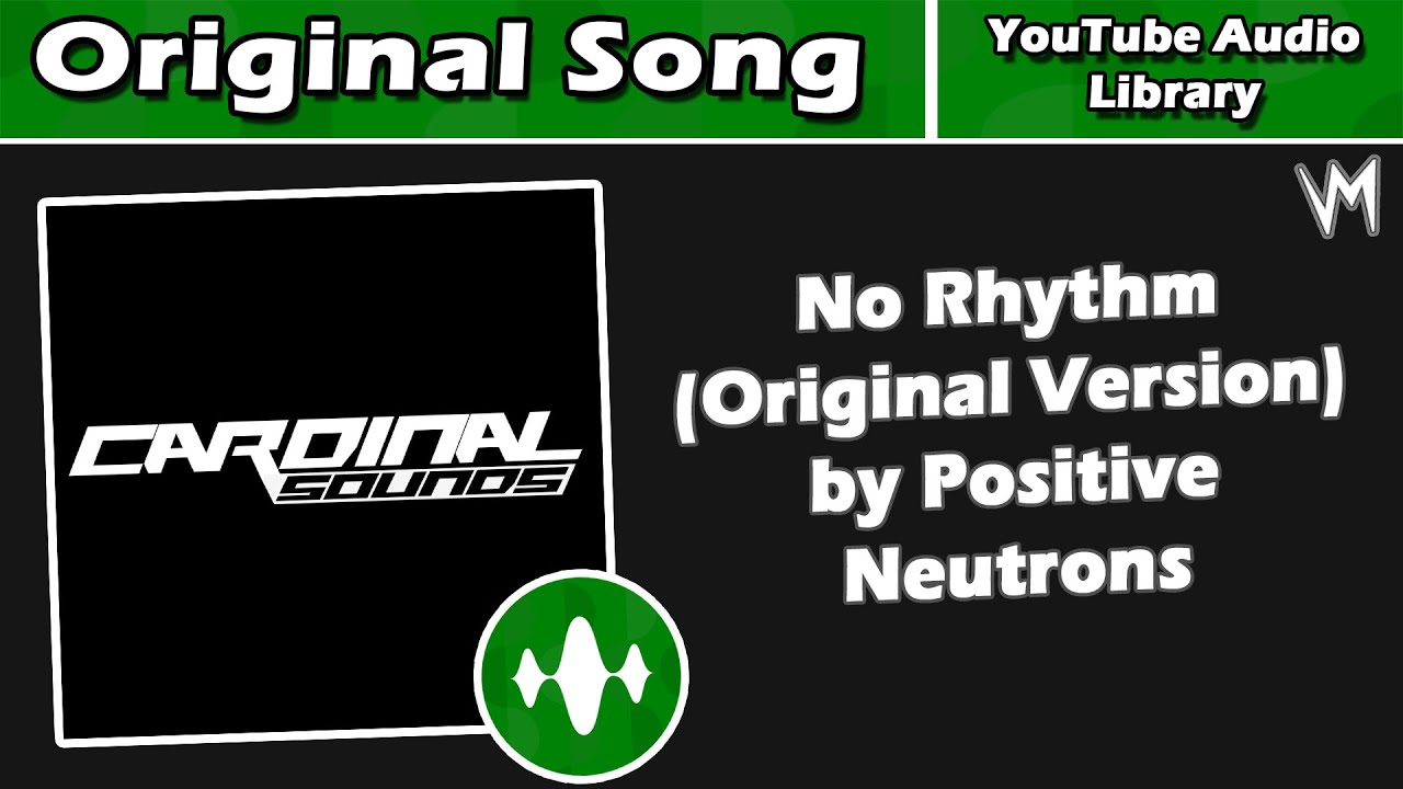 No Rhythm (Original Version) by Positive Neutrons | Original Song | Re-Uploaded
