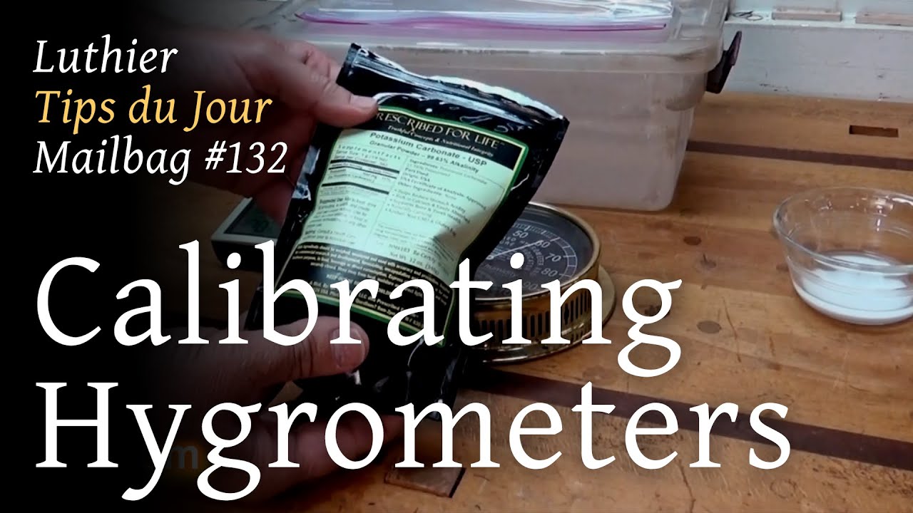 Luthier Tips du Jour Mailbag 132 - Calibrating hygrometers with potassium carbonate