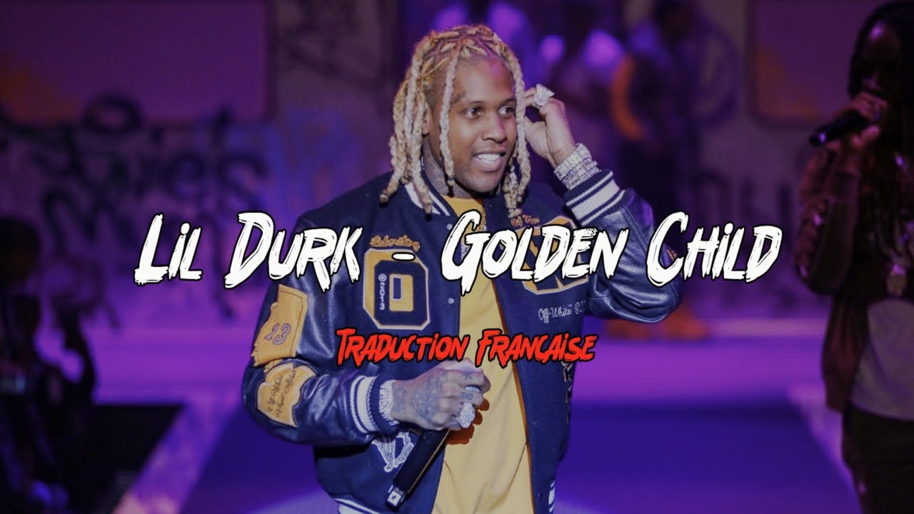 Lil Durk - Golden Child Traduction Française