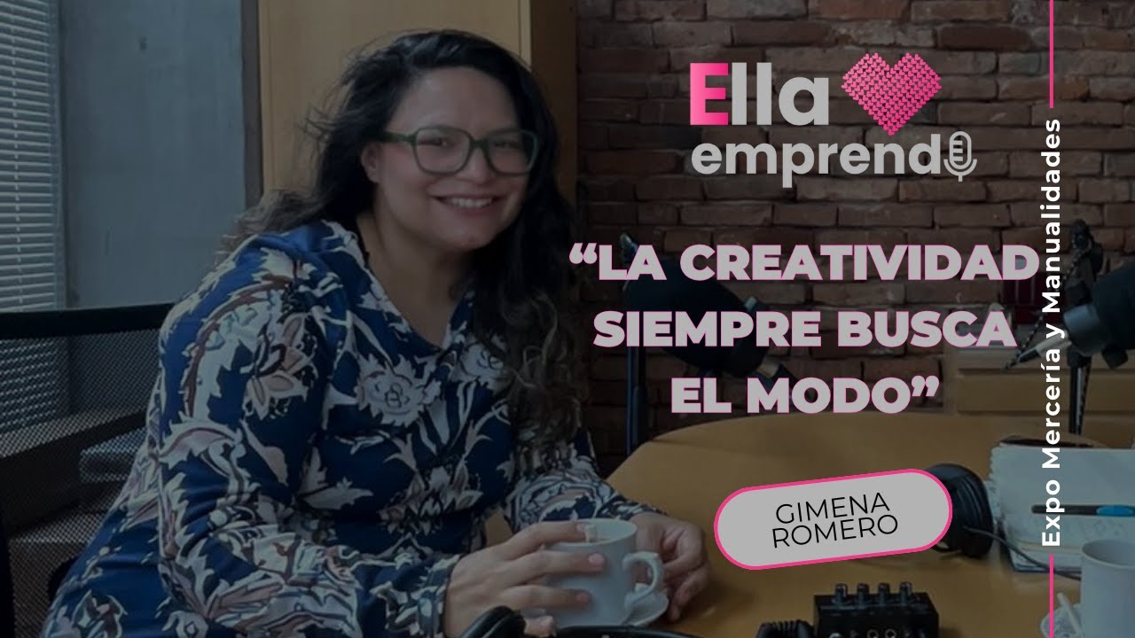 Ella Emprende E3 Parte 2: Gimena Romero encuentra en el bordado un estilo de vida.