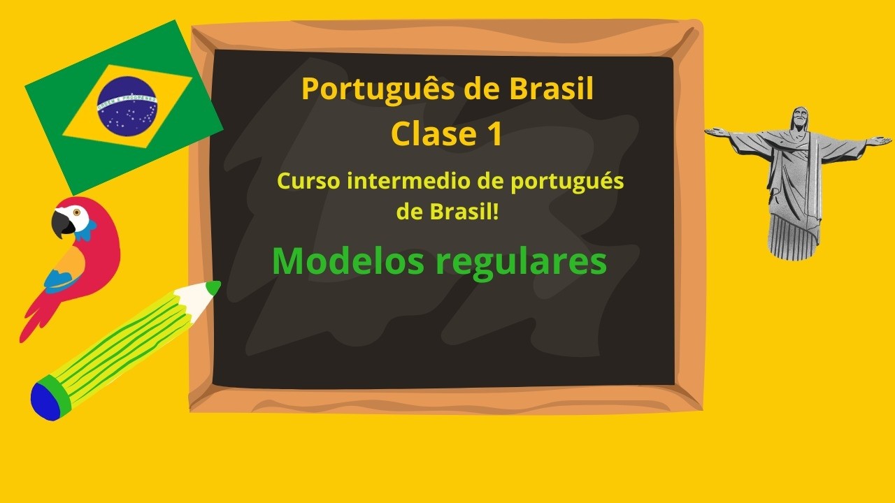 Curso intermedio de Português - Clase 1 - Modelos regulares