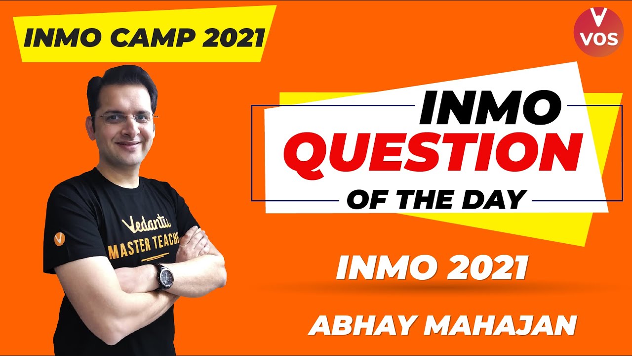 INMO Question of the Day | INMO Camp 2021 | INMO Exam 2021 | INMO Exam Preparation | Abhay Sir | VOS