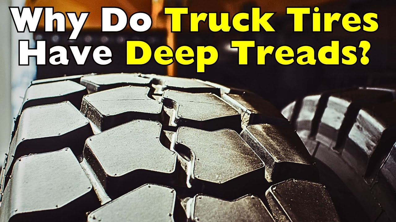Why Do Truck Tires Have Deep Treads?