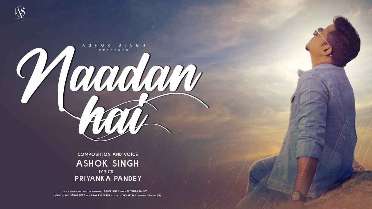 Naadan Hai - Ashok Singh | Priyanka Pandey | OFFICIAL MUSIC VIDEO 2023