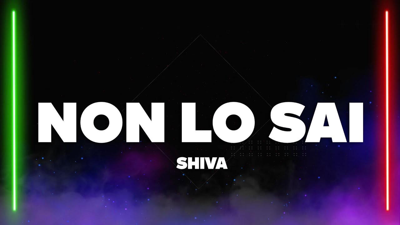 Shiva - Non lo sai (Testo/Lyrics)