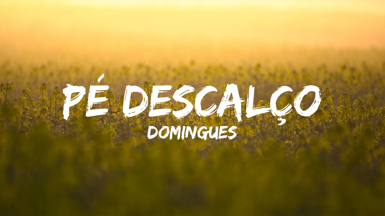 Domingues - Pé Descalço (Letra)
