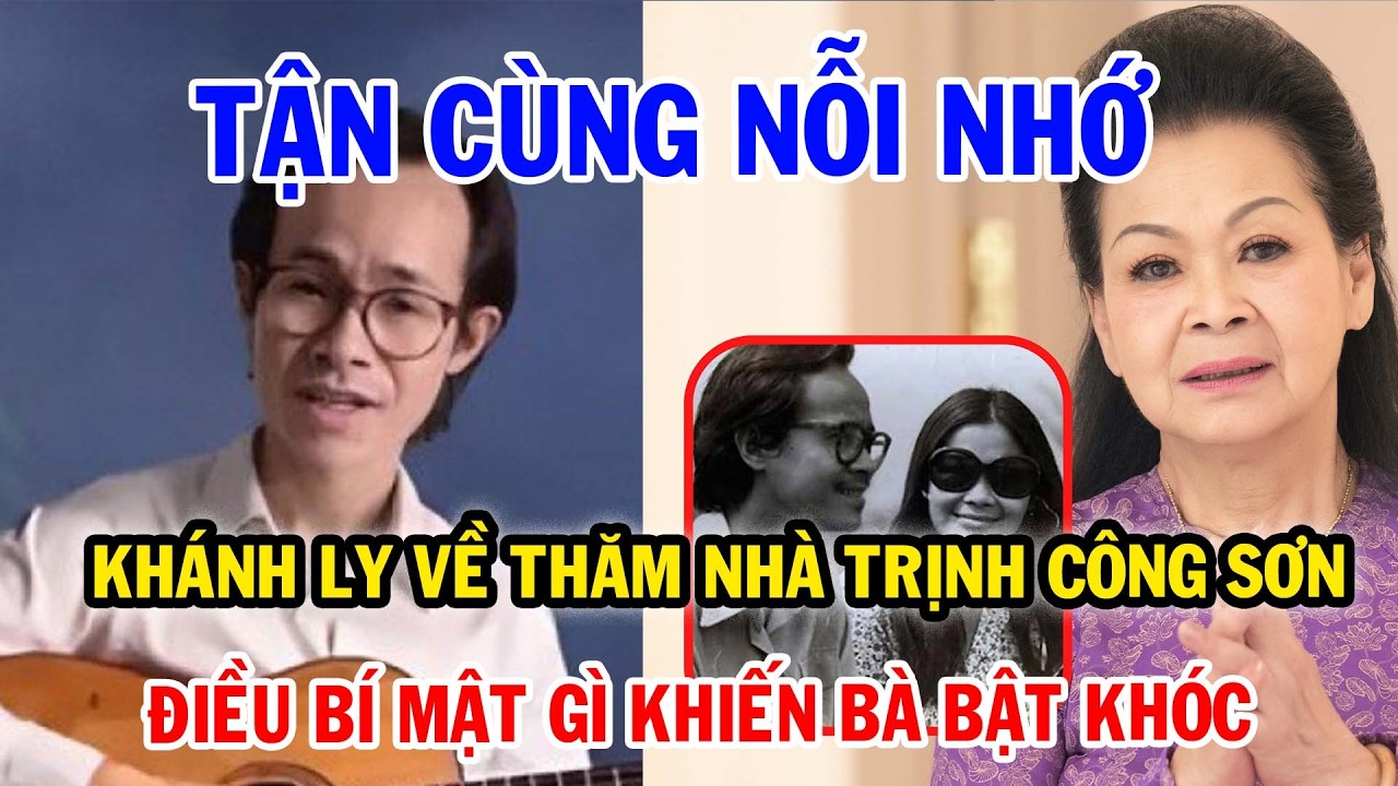 Khánh Ly Nghẹn Ngào Trở Về Thăm Nhà Trịnh Công Sơn Sau 25 Năm – Điều Gì Khiến Bà Bật Khóc?
