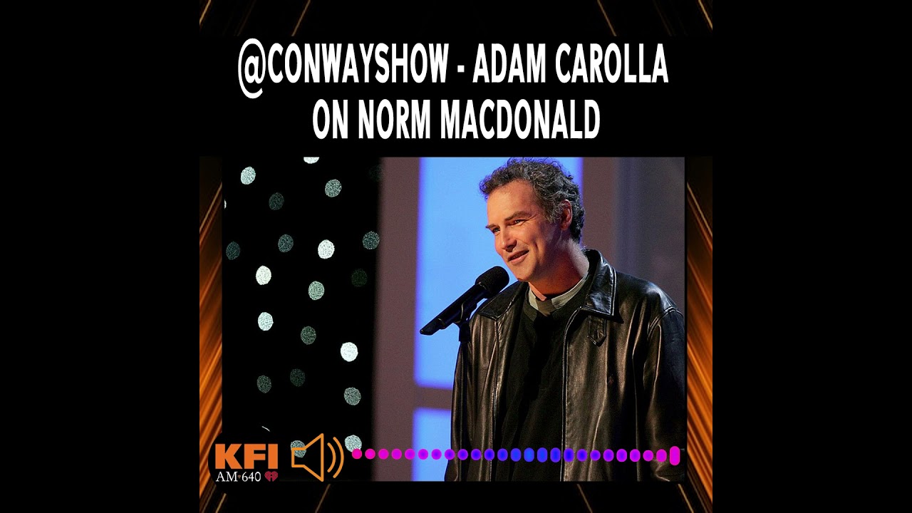 Conway Show - Adam Carolla on Norm Macdonald
