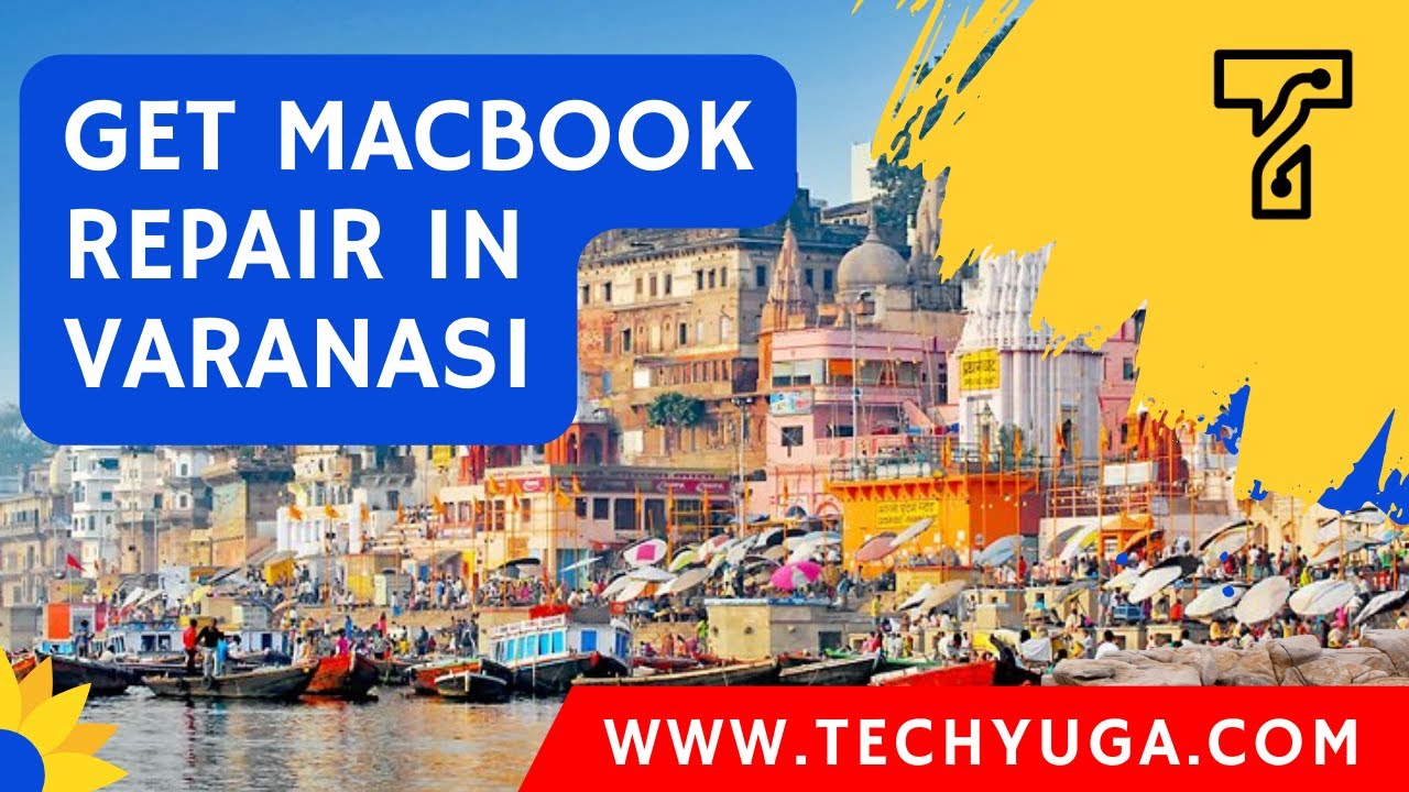MacBook Repair In Varanasi By Techyuga. Get MacBook Air, Pro, iMac Repair & More. Call Techyuga Now