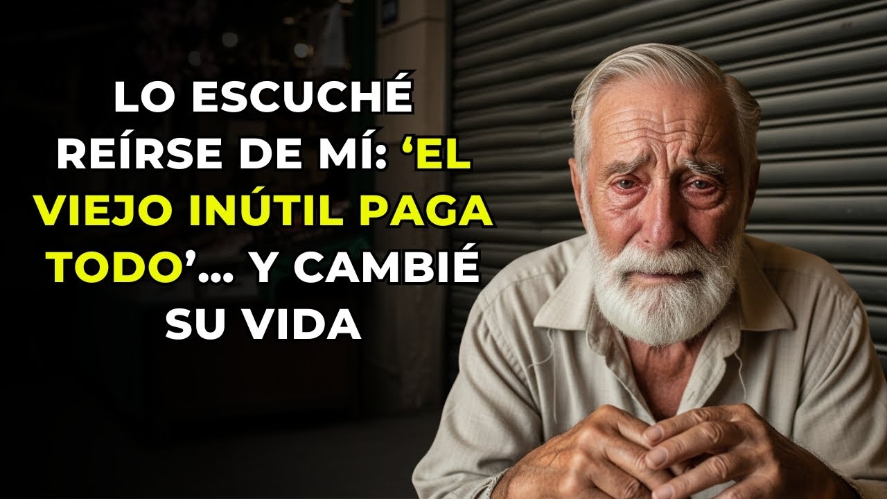LO ESCUCHÉ REÍRSE DE MÍ: ‘EL VIEJO INÚTIL PAGA TODO’… Y CAMBIÉ SU VIDA