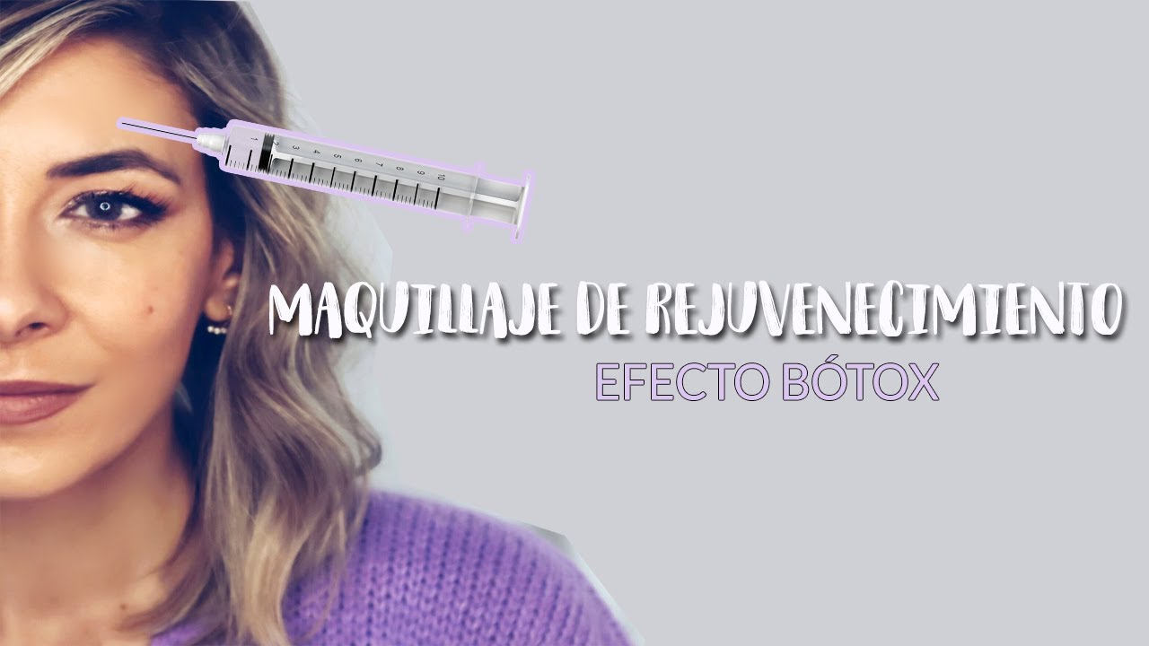 MAQUILLAJE DE REJUVENECIMIENTO - Efecto Bótox
