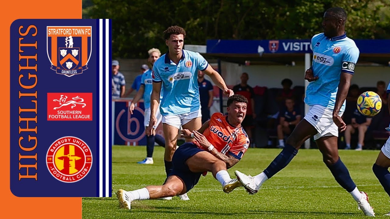Match Highlights Stratford Town v Banbury United 