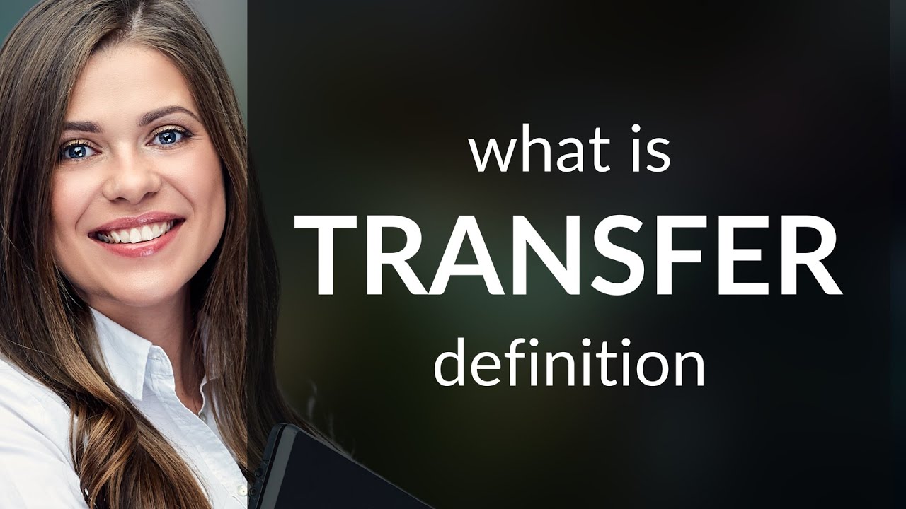 Transfer | what is TRANSFER meaning