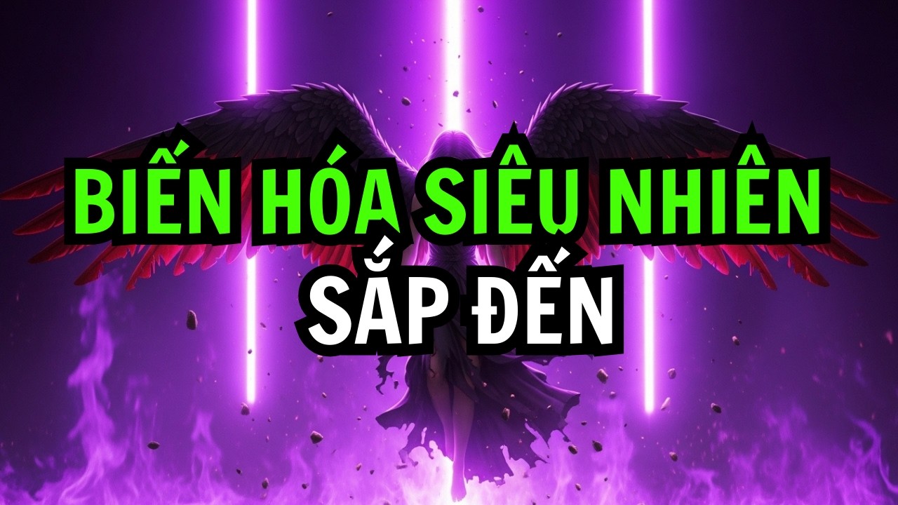 NGƯỜI ĐƯỢC CHỌN! SỰ BIẾN HÓA SIÊU NHIÊN ĐANG XẢY RA