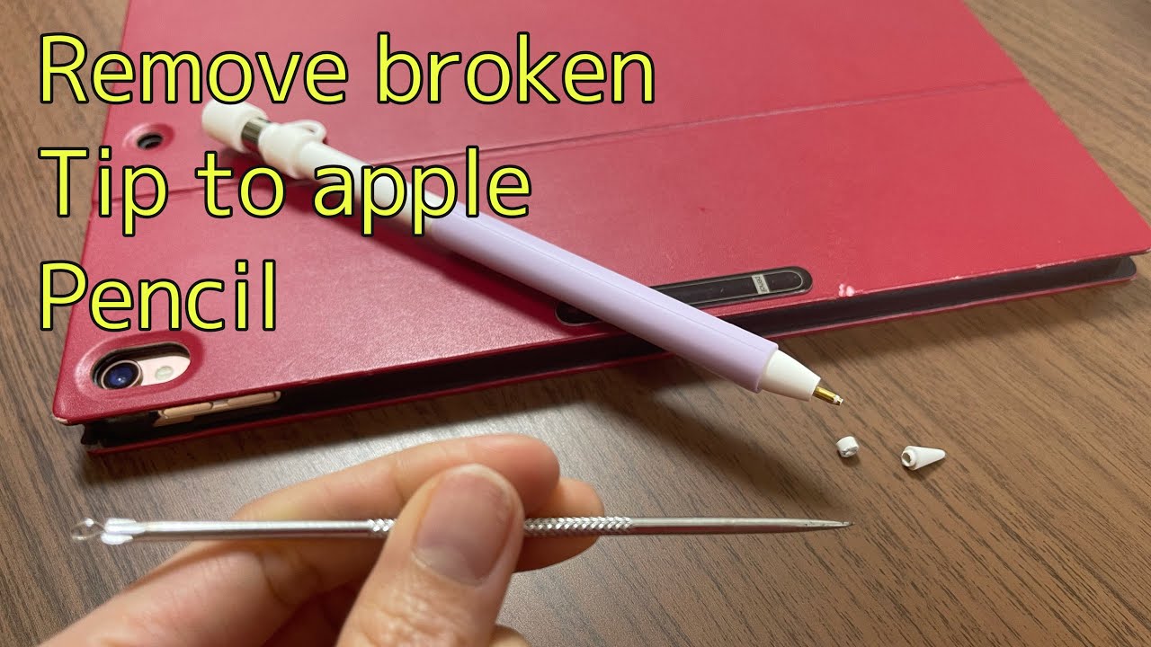 How to remove a broken tip to Apple Pencil