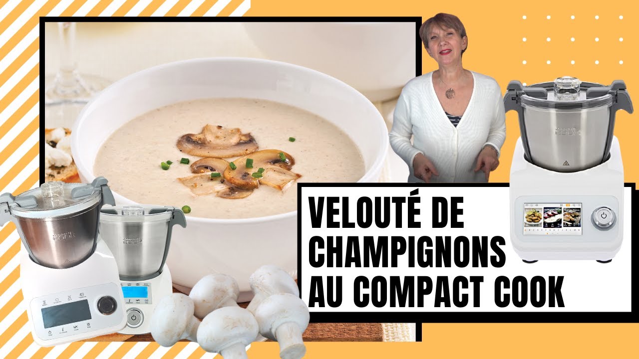 VELOUTÉ DE CHAMPIGNONS AVEC LE COMPACT COOK PLATINUM, PRO OU ELITE