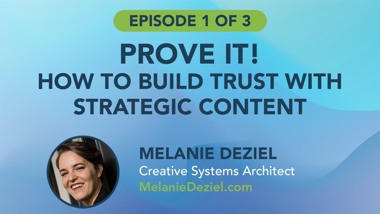 Prove It! - How to Build Trust with Strategic Content - Episode 1 of 3
