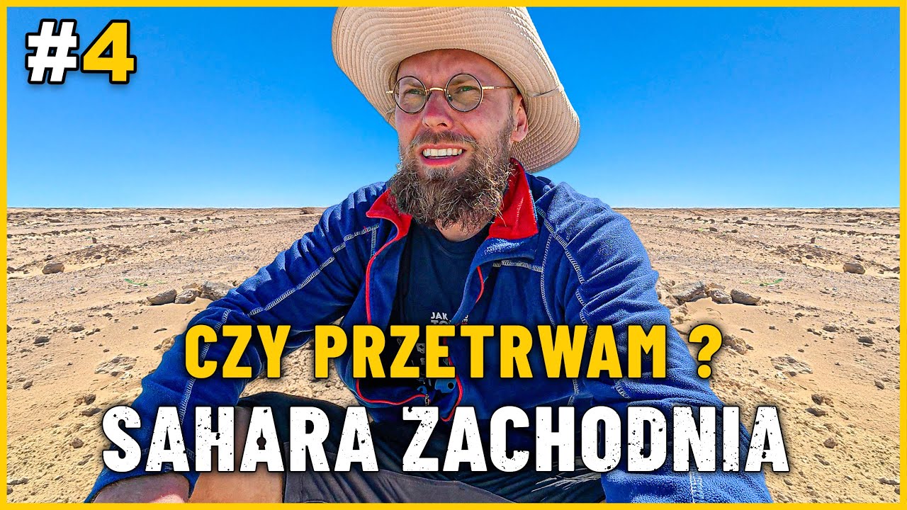 SAHARA ZACHODNIA - PODRÓŻ PRZEZ PUSTYNIĘ! Trudności z jedzeniem i noclegiem! CZY PRZETRWAM?