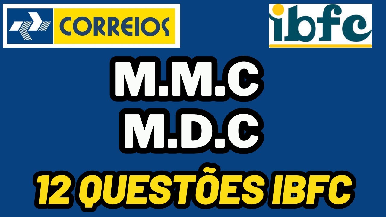 CONCURSO DOS CORREIOS - MMC e MDC - MATEMÁTICA DA BANCA IBFC - AULA 15 #correios #ibfc