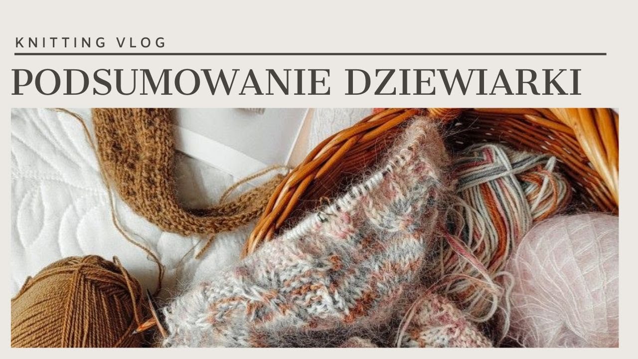 Knitting vlog 6 - Gwiazdy Miesiąca - czyli podsumowanie dziewiarki - ZIPPER - RIVER - VEST NO 7