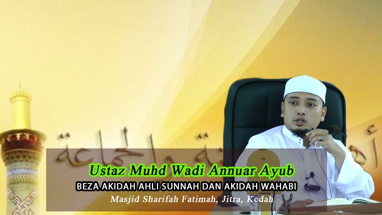 BEZA AKIDAH AHLI SUNNAH DAN AKIDAH WAHABI- USTAZ MUHD WADI ANNUAR AYUB