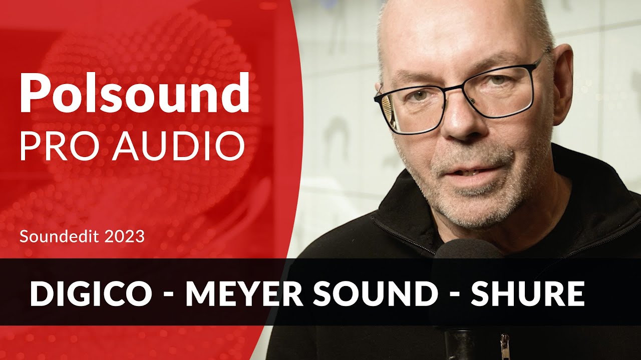 Polsound na Soundedit 2023 (Digico - Meyer Sound - Shure)