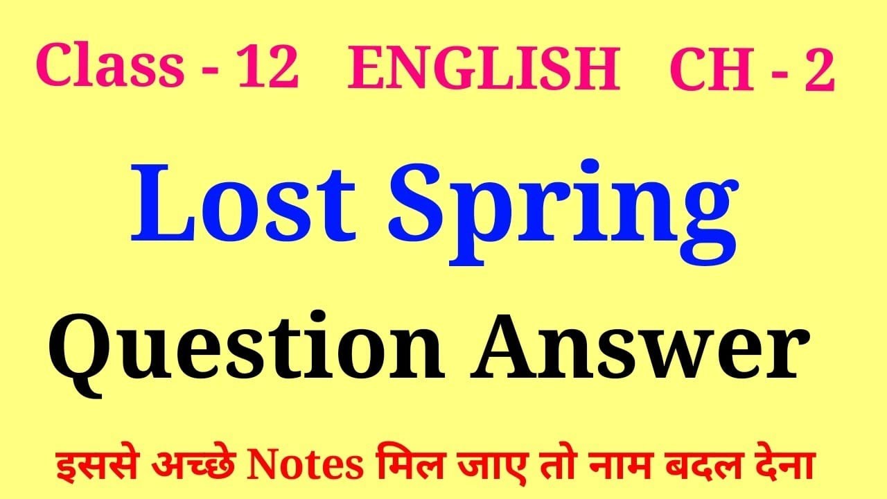 lost spring class 12 question answers | class 12 english chapter 2 question answer