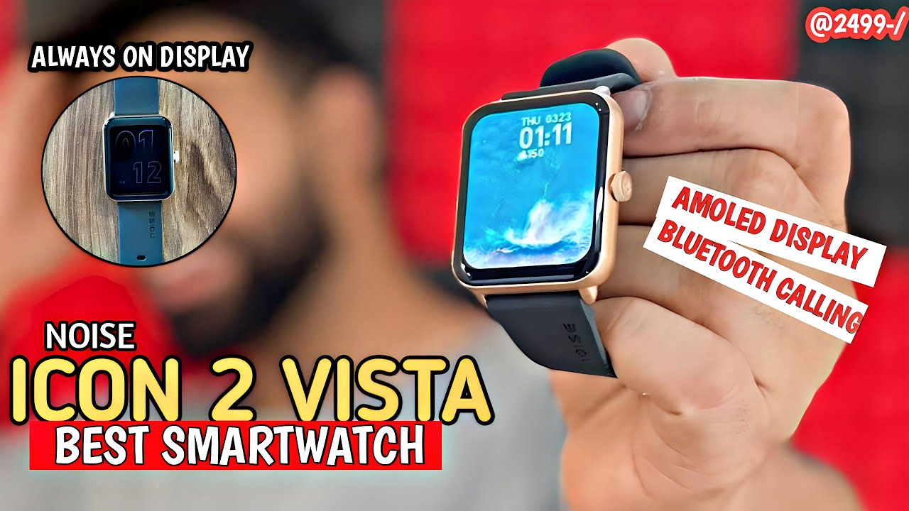 Noise icon 2 Vista smartwatch unboxing & review⚡️1.78 inches Amoled Display with Bluetooth calling