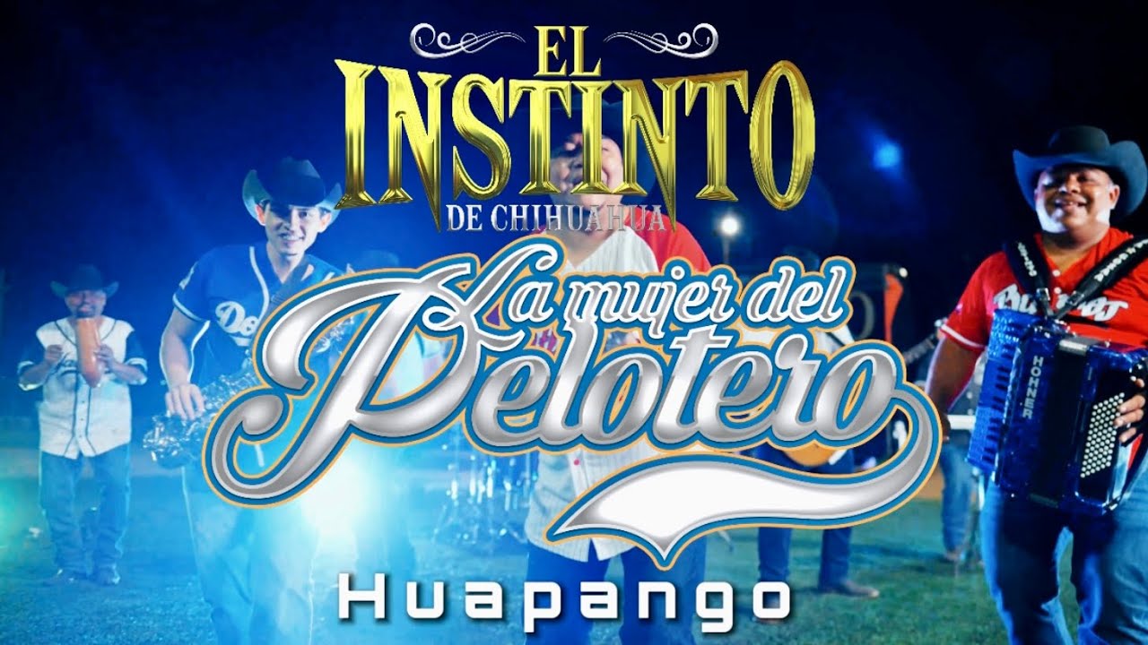 La Mujer del Pelotero / Huapango - El Instinto de Chihuahua