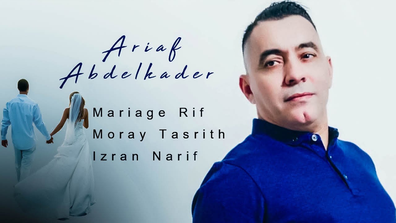 Abdelkader Ariaf - Mariage Rif - Moray Tasrith - Izran Narif