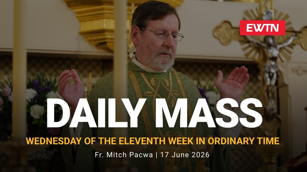 Catholic Daily Mass - Daily TV Mass - June 17, 2026