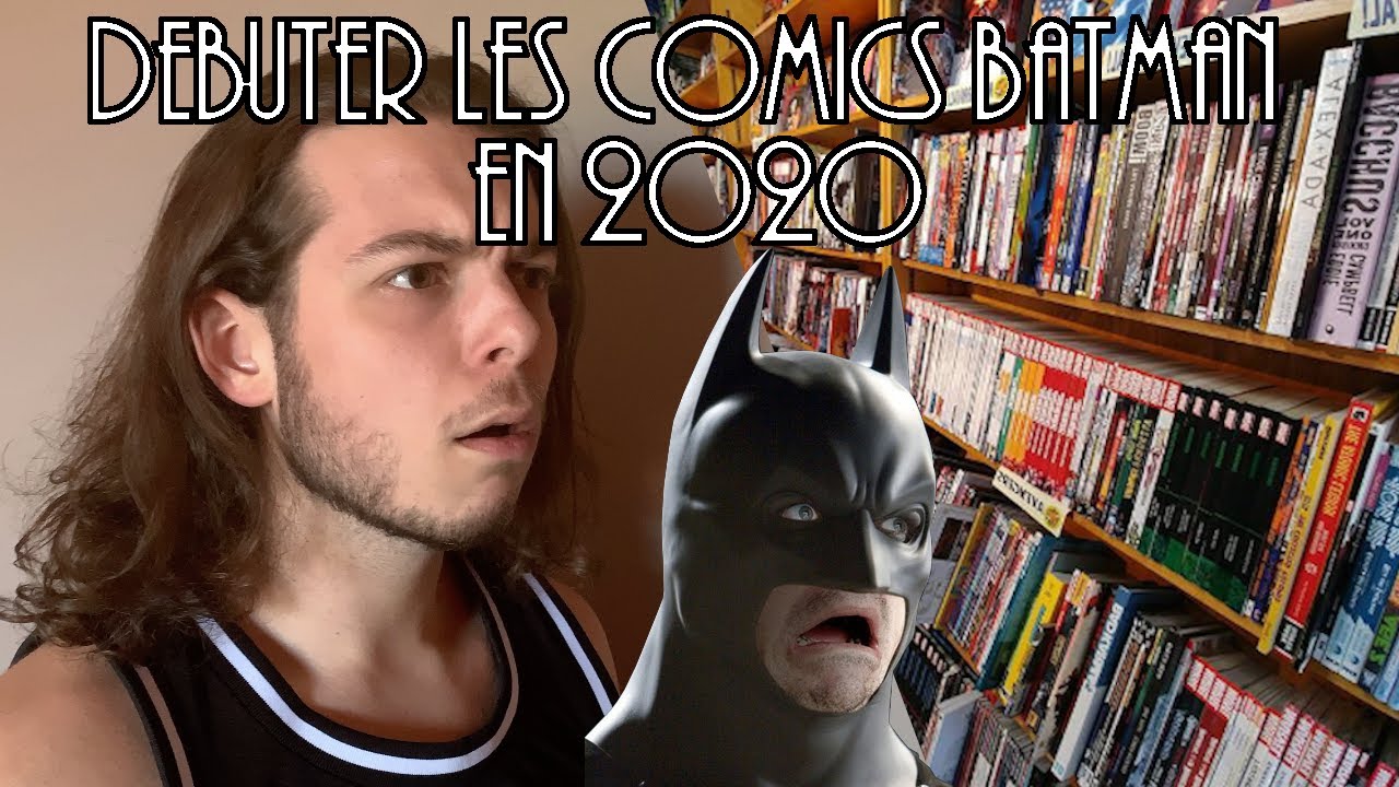DEBUTER LES COMICS BATMAN EN 2020