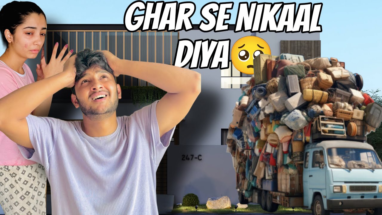 Hamein Zabardasti Ghar se Nikaal diya😓💔