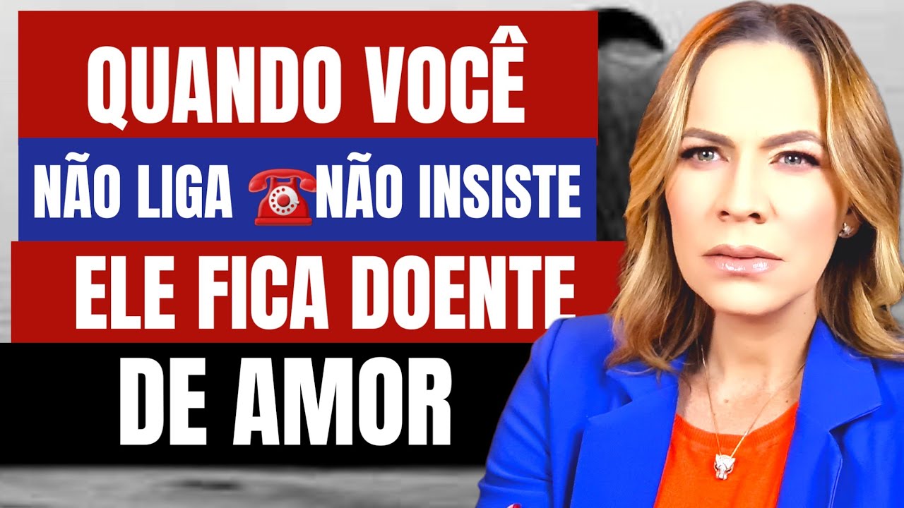 QUANDO VOCE NÃO LIGA E NÃO INSISTE ELE FICA DOENTE DE AMOR | Nelma Albuquerque