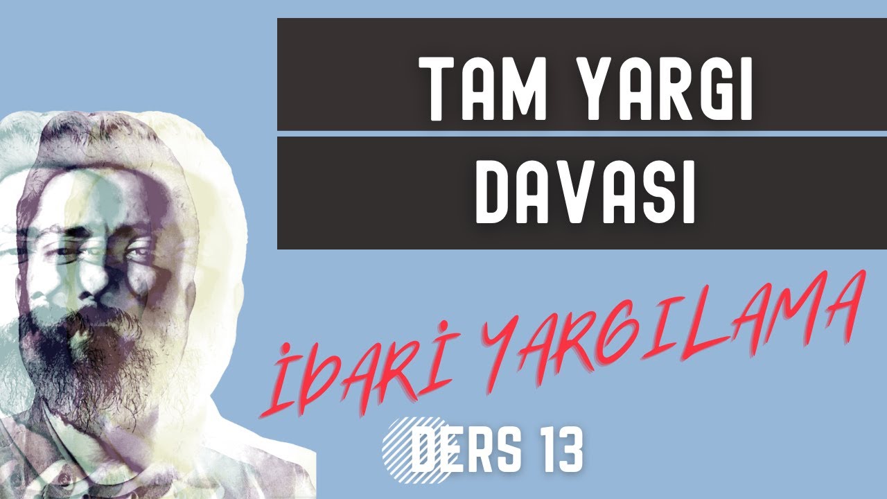 13) İDARİ YARGILAMA HUKUKU - TAM YARGI DAVASI - 2023 - 2024 G&Uuml;NCEL